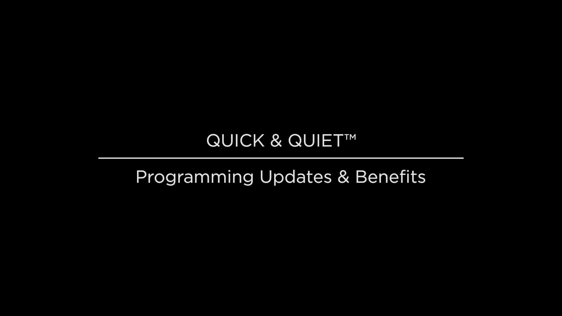 Programming Benefits of the Quick & Quiet